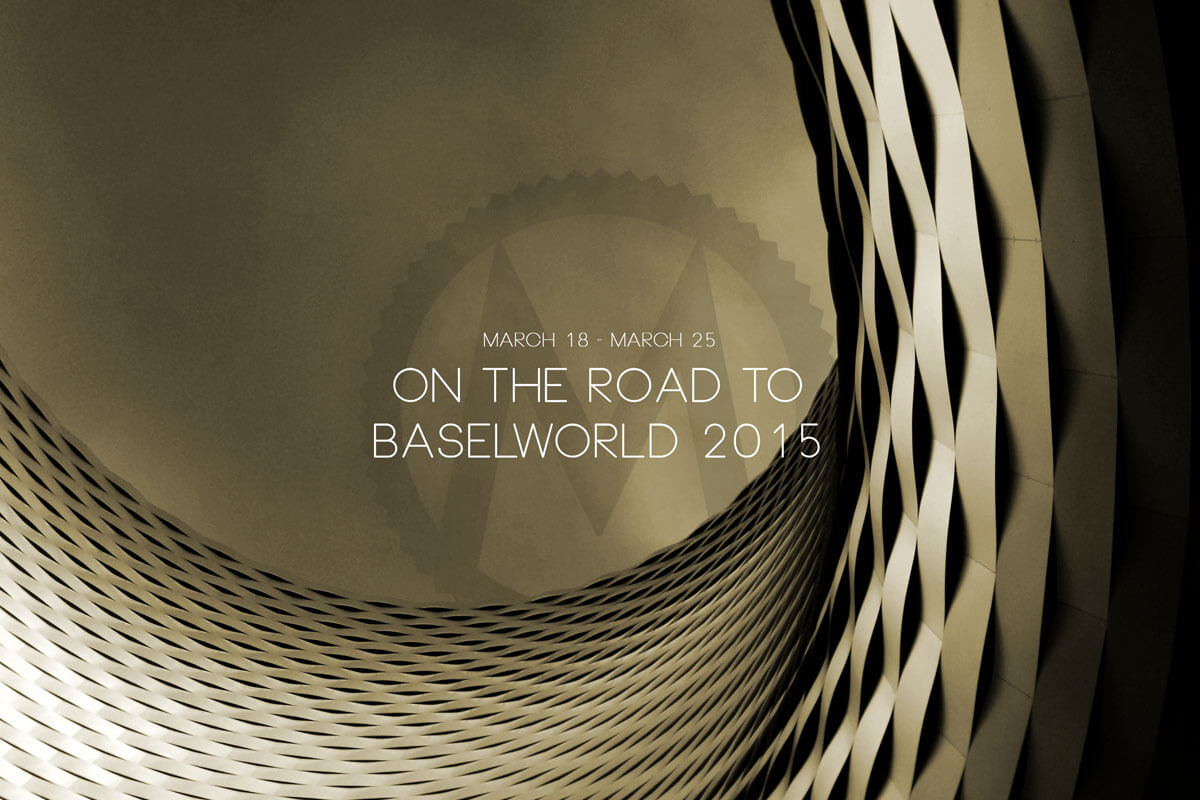 on the road to Baselworld 2015 - 1
