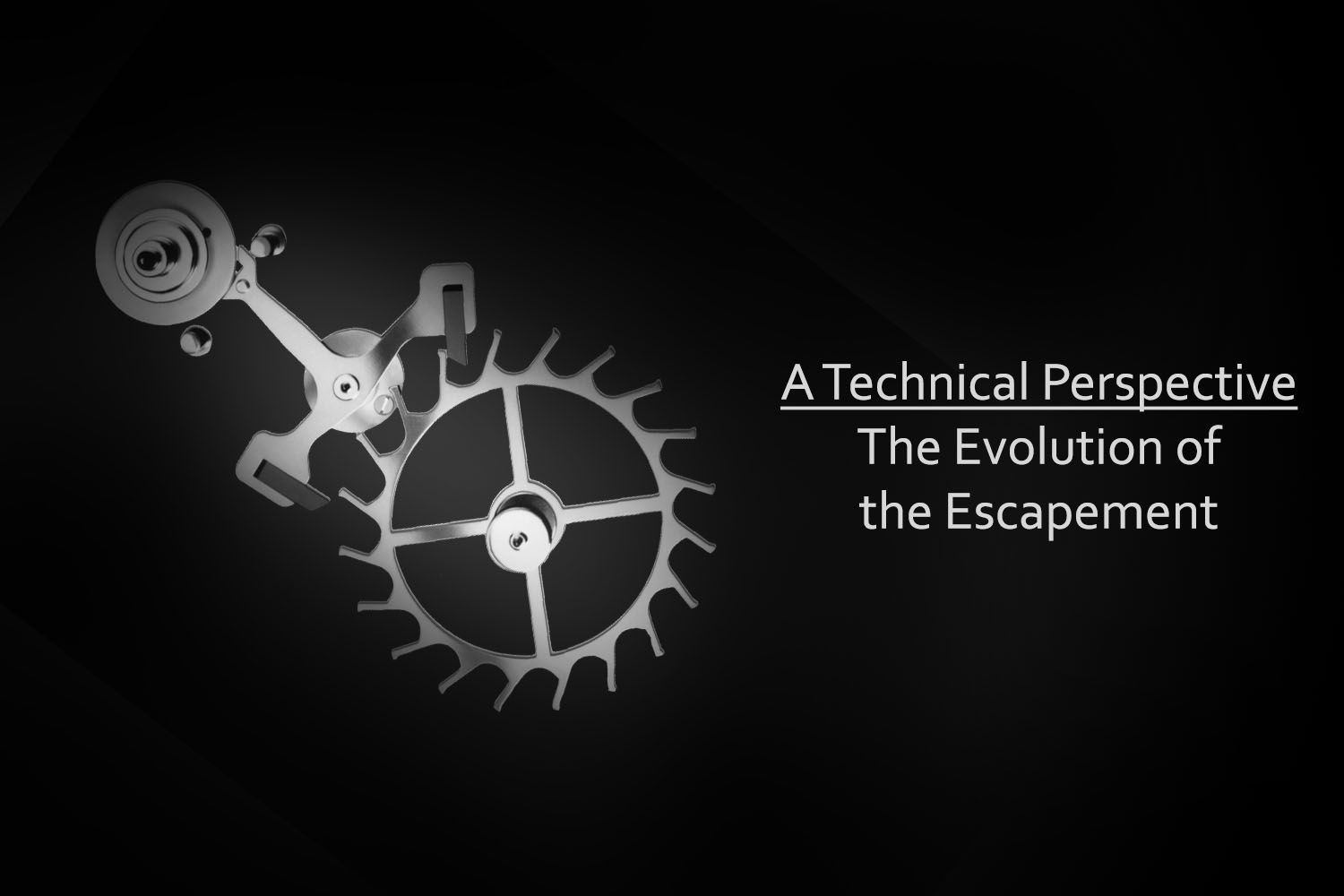A Technical Perspective - The Evolution of the Escapement and recent innovations